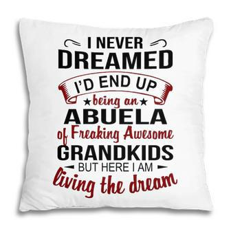 Abuela Grandma Gift Abuela Of Freaking Awesome Grandkids Pillow - Seseable