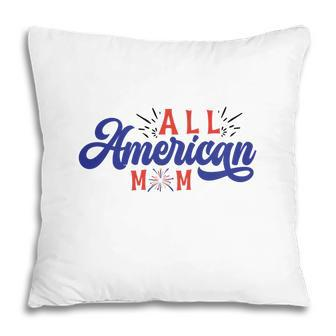 All American Mom July Independence Day Good 2022 Pillow - Seseable