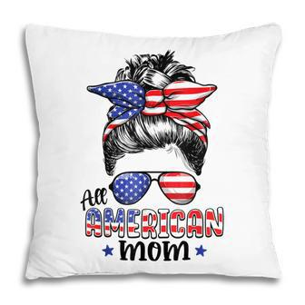 All American Mom Messy Bun Women 4Th Of July Patriotic Mom Pillow - Seseable