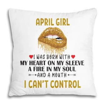 April Women April Girl I Cant Control Glitter Lips Birthday Pillow - Seseable