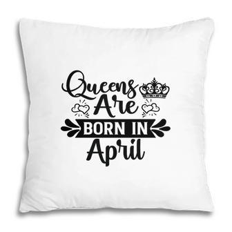 April Women Happu Birthday Queens Are Born In April Pillow - Seseable