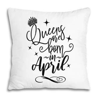 April Women Queens Are Born In April Crown Happy Birthday Pillow - Seseable