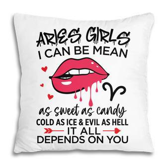 Aries Girls I Can Be Mean Or As Sweet As Candy Birthday Gift Pillow - Seseable