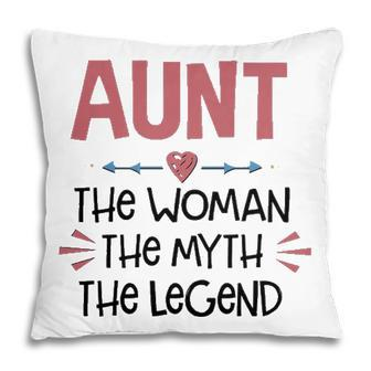Aunt Gift Aunt The Woman The Myth The Legend Pillow - Seseable