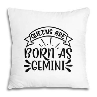 Awesome Design Queens Are Born As Gemini Girl Birthday Pillow - Seseable