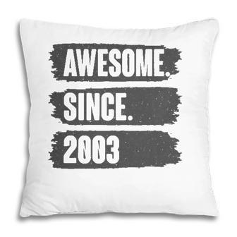 Awesome Since 2003 Birthday Gift For 18 Years Old Vintage Pillow - Seseable