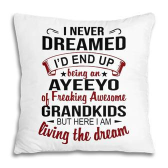 Ayeeyo Grandma Gift Ayeeyo Of Freaking Awesome Grandkids Pillow - Seseable