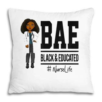 Bae Black And Educated Nurse Life Proud Nurse Pillow - Seseable