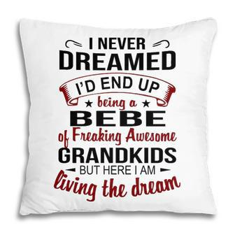 Bebe Grandma Gift Bebe Of Freaking Awesome Grandkids Pillow - Seseable