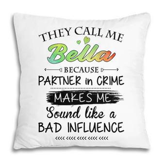 Bella Grandma Gift They Call Me Bella Because Partner In Crime Pillow - Seseable
