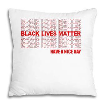 Black Lives Matter Have A Nice Day Repeating Red Text Pillow | Seseable UK