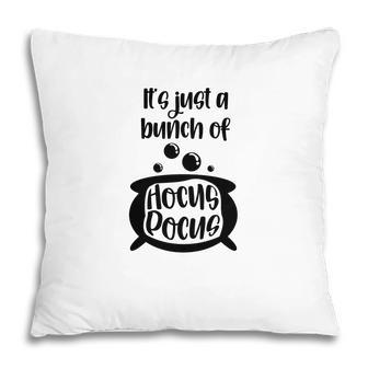 Black White Its Just A Bunch Of Hocus Pocus Halloween Pillow - Seseable