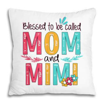 Blessed To Be Called Mom And Mimi Floral Grandma Mothers Day Pillow - Seseable