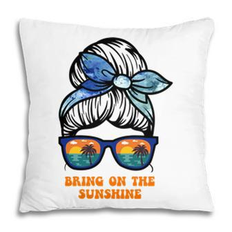 Bring On The Sunshine Messy Bun Sunsets Summer Funny Beach Pillow - Seseable