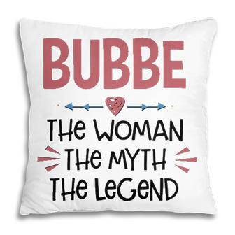 Bubbe Grandma Gift Bubbe The Woman The Myth The Legend Pillow - Seseable