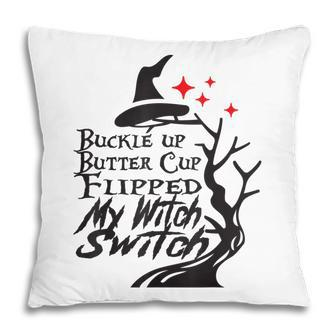 Buckle Up Buttercup You Just Flipped My Witch Switch V4 Pillow - Seseable