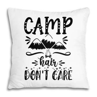 Camp Hair Of Explore Travel Lovers Do Not Care Pillow - Seseable