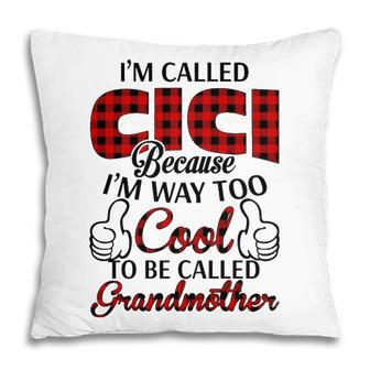 Cici Grandma Gift Im Called Cici Because Im Too Cool To Be Called Grandmother Pillow - Seseable