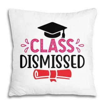 Class Dismissed Last Day Of School Great Pillow - Seseable