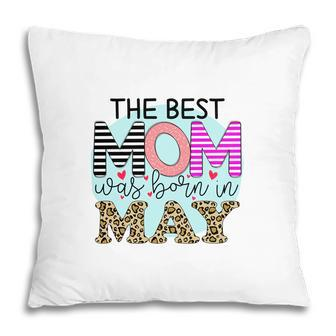 Colorful Leopard Design The Best Mom Was Born In May Birthday Presents Pillow - Seseable