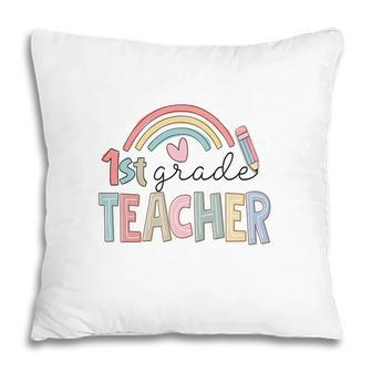 Colorful Rainbow 1St Grade Teacher Custom For Teacher Pillow - Seseable