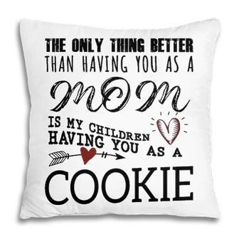 Cookie Grandma Gift Cookie The Only Thing Better Pillow - Seseable