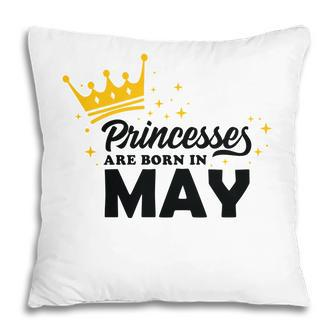 Cool Birthday Gifts Princess Are Born In May Pillow - Seseable