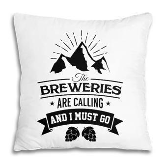 Craft Breweries Are Calling And I Must Go Craft Beer Pillow - Seseable