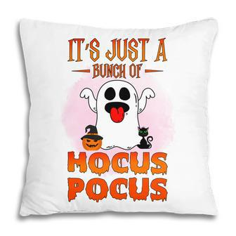 Cute Ghost Boo Its Just A Bunch Of Hocus Pocus Halloween Pillow - Seseable
