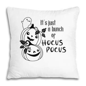 Cute Pumpkins And Boo Its Just A Bunch Of Hocus Pocus Halloween Pillow - Seseable