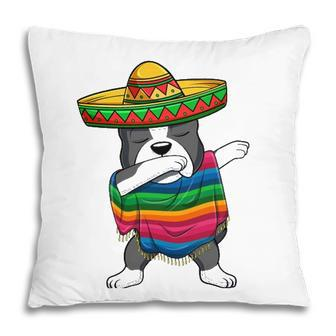 Dabbing Boston Terrier Mexican Poncho Sombrero Cinco De Mayo Pillow - Seseable