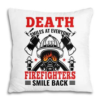 Death Smiles At Everyone Firefighter Smile Back Pillow - Seseable