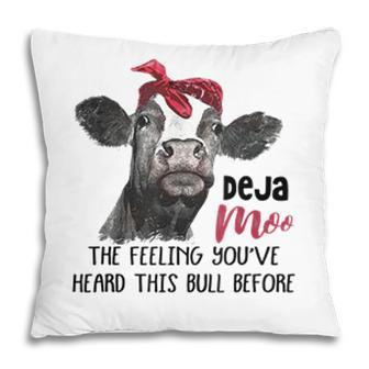 Deja Moo The Feeling Youve Heard This Bull Cow Sassy Girl Pillow - Seseable