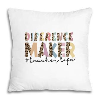 Difference Maker Teacher Life Custom For Teacher Pillow - Seseable