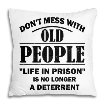 Dont Mess With Old People Funny Saying Prison Vintage Gift Pillow - Seseable