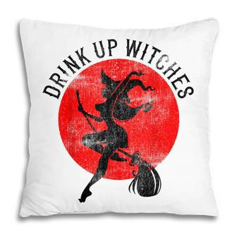 Drink Up Witches Funny Witch Costume Halloween Pillow - Seseable