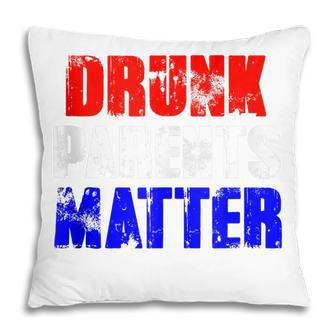 Drunk Parents Matter 4Th Of July Mom Dad Gift Pillow - Seseable