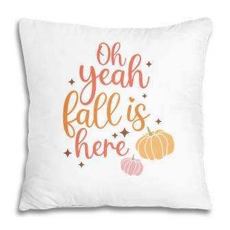 Fall Retro Oh Yeah Fall Is Here Thanksgiving Pillow - Seseable