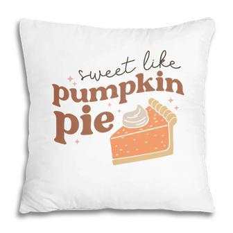Fall Retro Sweet Like Pumpkin Pie Thanksgiving Quotes Autumn Season Pillow - Seseable