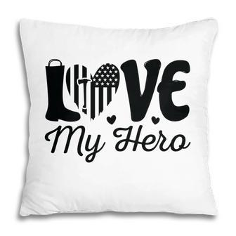 Firefighter Love My Hero Black Graphic Meaningful Great Pillow - Seseable