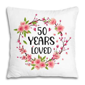 Floral 50 Years Old 50Th Birthday Anniversary 50 Years Loved Pillow - Seseable