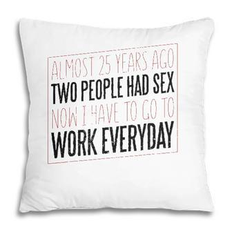 Funny 25 Years Old Birthday Gift Twenty Five Quarter Century Pillow - Seseable