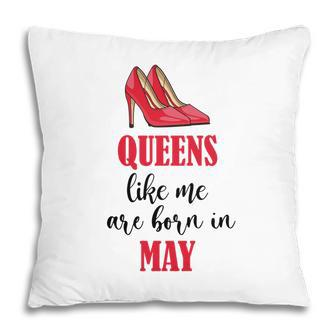 Funny Design Queens Like Me Are Born In May Birthday Pillow - Seseable