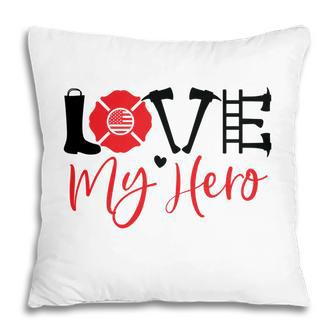 Funny Firefighter Love My Hero Red Black Graphic Meaningful Pillow - Seseable