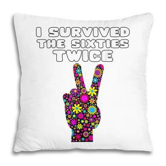 Funny I Survived The Sixties Twice - Birthday Gift Pillow - Seseable