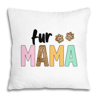Fur Mom Leopard Colors Best Gift For Woman Pillow - Seseable