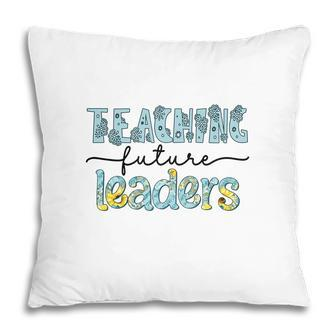 Future Teachers Are The Ones Who Lead Students To Become Useful People For Society Pillow - Seseable
