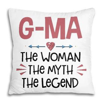 G Ma Grandma Gift G Ma The Woman The Myth The Legend Pillow - Seseable