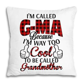 G Ma Grandma Gift Im Called G Ma Because Im Too Cool To Be Called Grandmother Pillow - Seseable