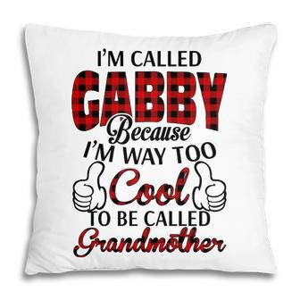 Gabby Grandma Gift Im Called Gabby Because Im Too Cool To Be Called Grandmother Pillow - Seseable